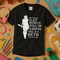 In A World Full Of Karens Be A Beth Kids T-Shirt