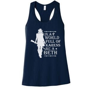 In A World Full Of Karens Be A Beth Women's Racerback Tank