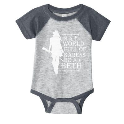In A World Full Of Karens Be A Beth Infant Baby Jersey Bodysuit
