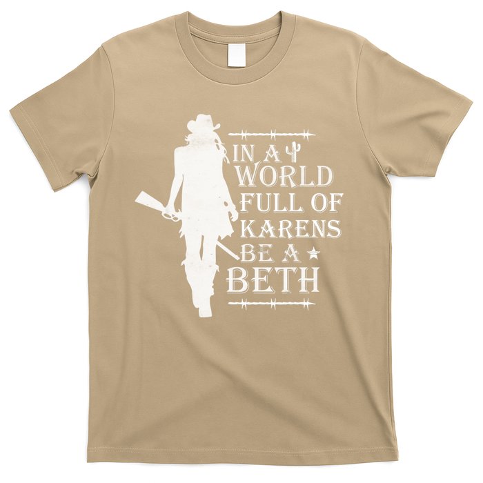 In A World Full Of Karens Be A Beth T-Shirt
