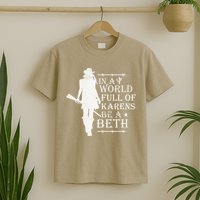 In A World Full Of Karens Be A Beth T-Shirt