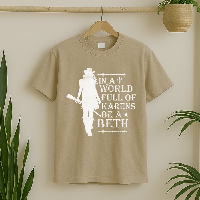 In A World Full Of Karens Be A Beth T-Shirt
