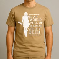 In A World Full Of Karens Be A Beth T-Shirt