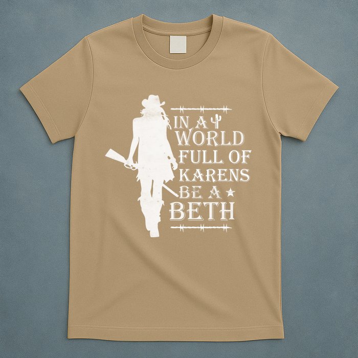 In A World Full Of Karens Be A Beth T-Shirt