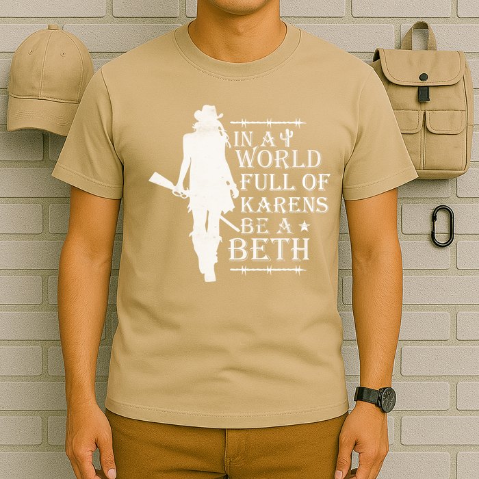 In A World Full Of Karens Be A Beth T-Shirt