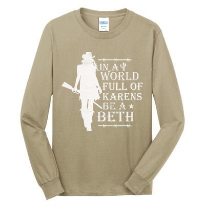In A World Full Of Karens Be A Beth Tall Long Sleeve T-Shirt
