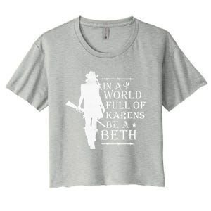 In A World Full Of Karens Be A Beth Women's Crop Top Tee