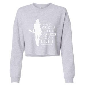 In A World Full Of Karens Be A Beth Cropped Pullover Crew