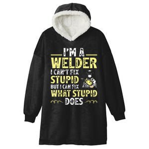 I'm A Welder I Can't Fix Stupid Funny Welding Tee Hooded Wearable Blanket