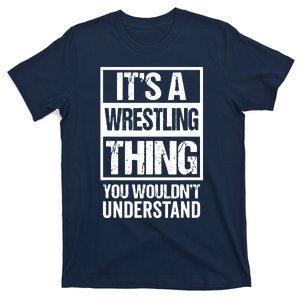 Its A Wrestling Thing You Wouldnt Understand FanFighter T-Shirt