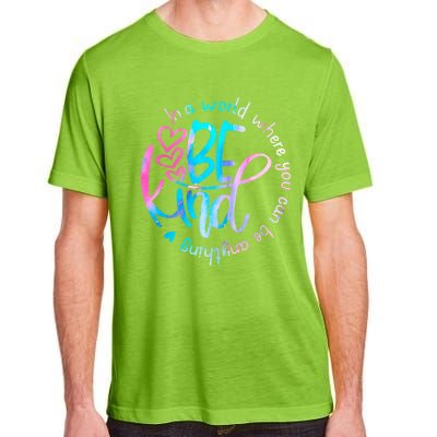 In A World Where You Can Be Anything Be Kind Kindness Gift Adult ChromaSoft Performance T-Shirt