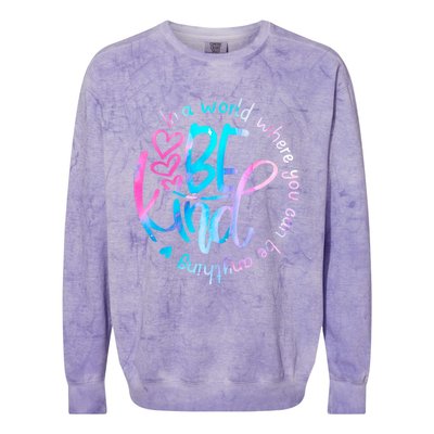 In A World Where You Can Be Anything Be Kind Kindness Gift Colorblast Crewneck Sweatshirt