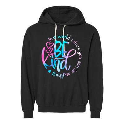 In A World Where You Can Be Anything Be Kind Kindness Gift Garment-Dyed Fleece Hoodie