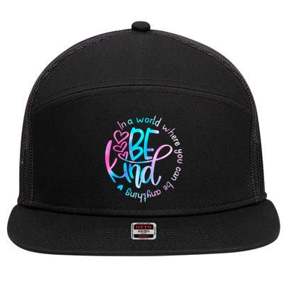 In A World Where You Can Be Anything Be Kind Kindness Gift 7 Panel Mesh Trucker Snapback Hat