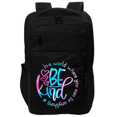 In A World Where You Can Be Anything Be Kind Kindness Gift Impact Tech Backpack