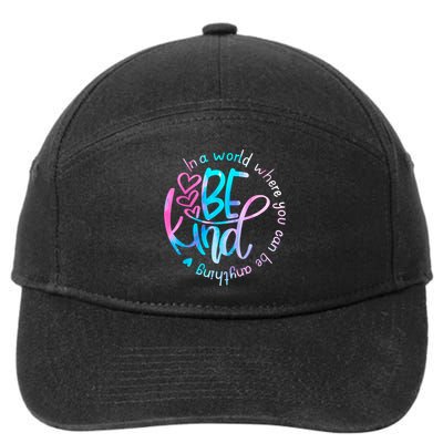 In A World Where You Can Be Anything Be Kind Kindness Gift 7-Panel Snapback Hat