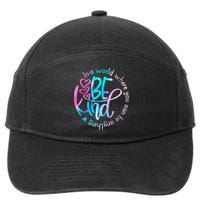 In A World Where You Can Be Anything Be Kind Kindness Gift 7-Panel Snapback Hat