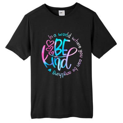 In A World Where You Can Be Anything Be Kind Kindness Gift Tall Fusion ChromaSoft Performance T-Shirt