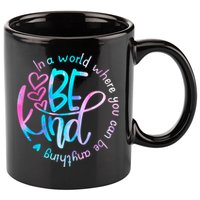 In A World Where You Can Be Anything Be Kind Kindness Gift 11oz C Handle Ceramic Mug