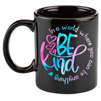 In A World Where You Can Be Anything Be Kind Kindness Gift 11oz C Handle Ceramic Mug