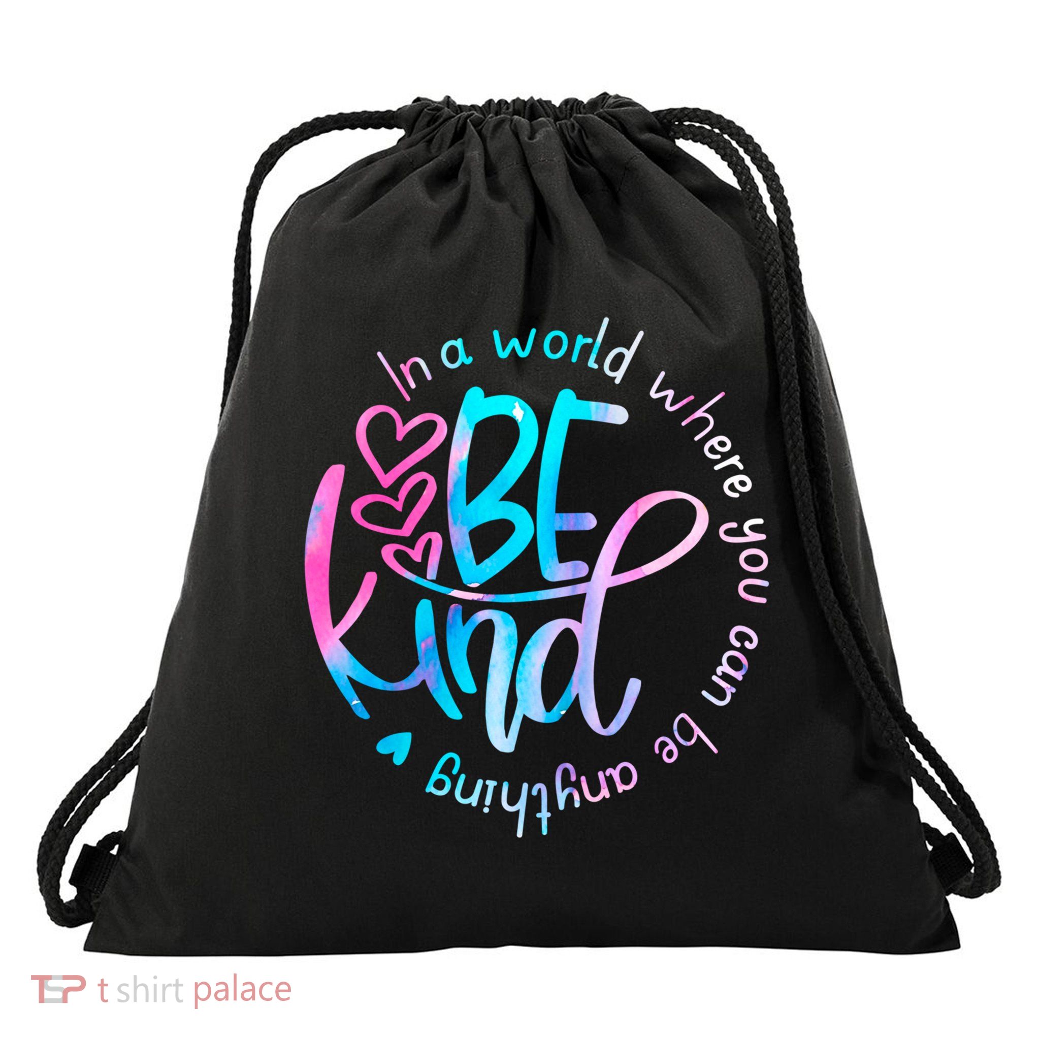 In A World Where You Can Be Anything Be Kind Kindness Gift Drawstring Bag