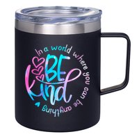 In A World Where You Can Be Anything Be Kind Kindness Gift 12oz Stainless Steel Coffee Mug