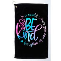 In A World Where You Can Be Anything Be Kind Kindness Gift Golf Towel