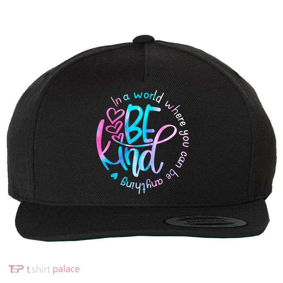 In A World Where You Can Be Anything Be Kind Kindness Gift Wool Snapback Cap