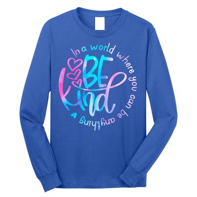 In A World Where You Can Be Anything Be Kind Kindness Gift Long Sleeve Shirt