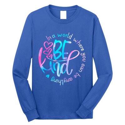 In A World Where You Can Be Anything Be Kind Kindness Gift Long Sleeve Shirt