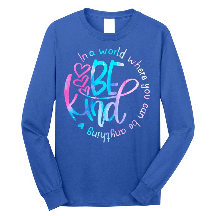 In A World Where You Can Be Anything Be Kind Kindness Gift Long Sleeve Shirt