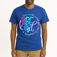 In A World Where You Can Be Anything Be Kind Kindness Gift Tall T-Shirt