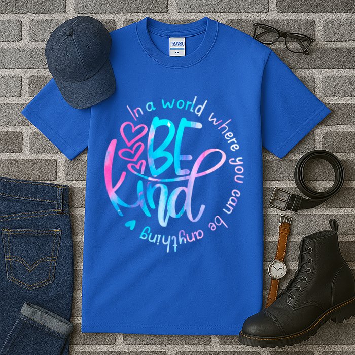 In A World Where You Can Be Anything Be Kind Kindness Gift Tall T-Shirt