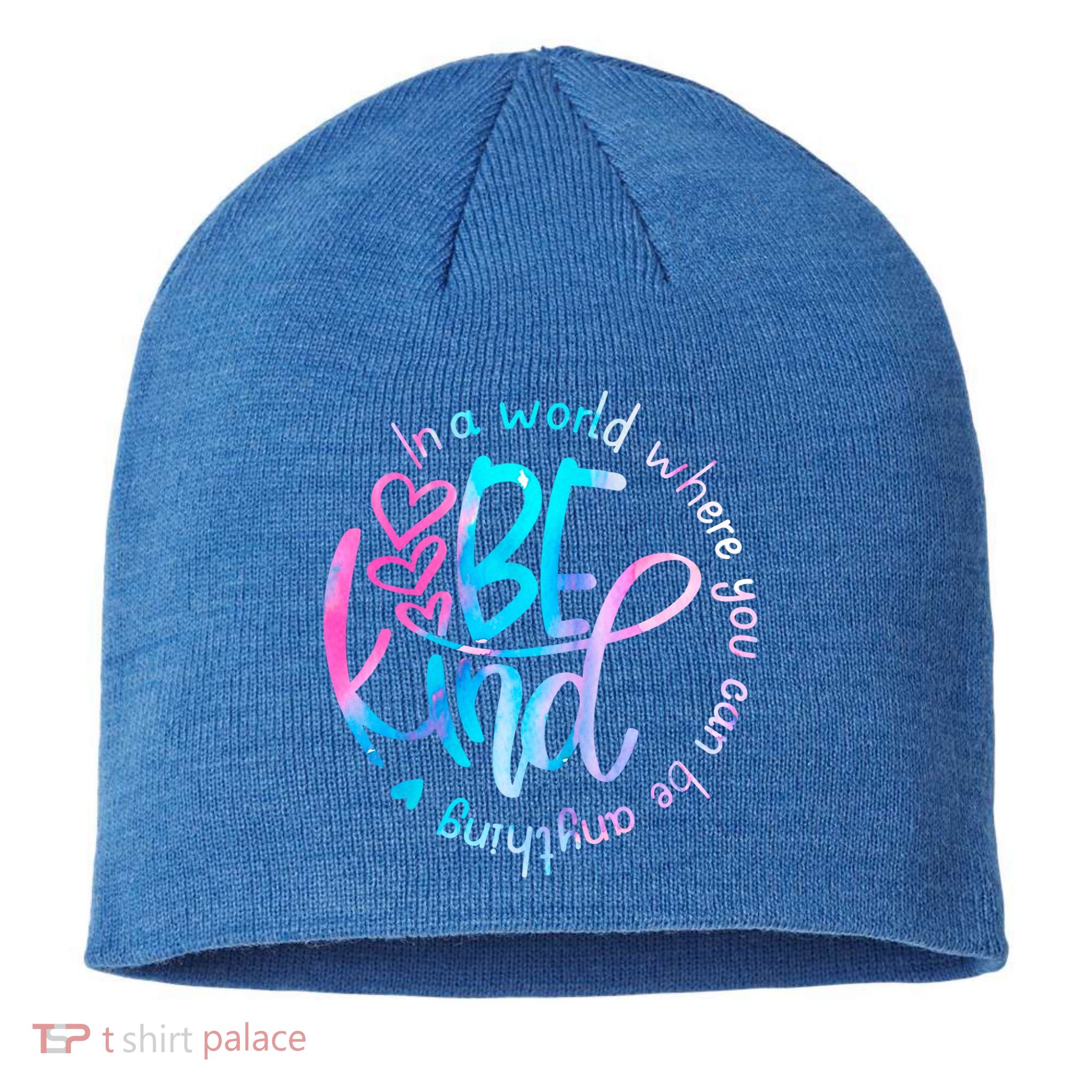 In A World Where You Can Be Anything Be Kind Kindness Gift Sustainable Beanie
