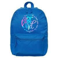 In A World Where You Can Be Anything Be Kind Kindness Gift 16 in Basic Backpack