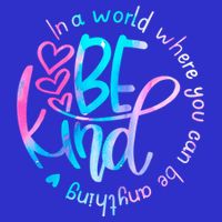 In A World Where You Can Be Anything Be Kind Kindness Gift 16 in Basic Backpack