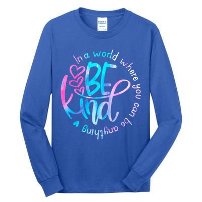In A World Where You Can Be Anything Be Kind Kindness Gift Tall Long Sleeve T-Shirt