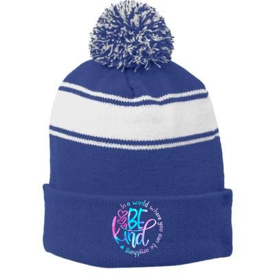 In A World Where You Can Be Anything Be Kind Kindness Gift Stripe Pom Pom Beanie