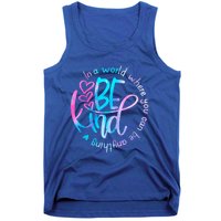 In A World Where You Can Be Anything Be Kind Kindness Gift Tank Top