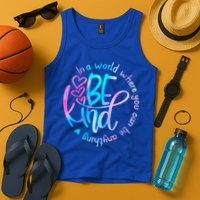 In A World Where You Can Be Anything Be Kind Kindness Gift Tank Top