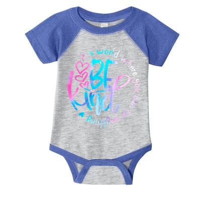 In A World Where You Can Be Anything Be Kind Kindness Gift Infant Baby Jersey Bodysuit