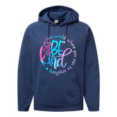 In A World Where You Can Be Anything Be Kind Kindness Gift Performance Fleece Hoodie