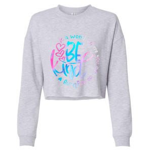 In A World Where You Can Be Anything Be Kind Kindness Gift Cropped Pullover Crew