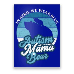 In April We Wear Blue Autism Mama Bear World Autism Day Gift Poster