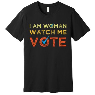 I Am Woman Watch Me Vote Premium T-Shirt