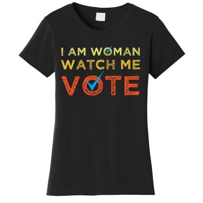 I Am Woman Watch Me Vote Women's T-Shirt