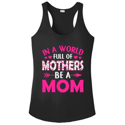 In A World Full Of Mothers Be A Funny Mom Mother's Day Gift Ladies PosiCharge Competitor Racerback Tank