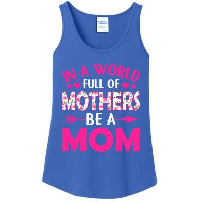 In A World Full Of Mothers Be A Funny Mom Mother's Day Gift Ladies Essential Tank