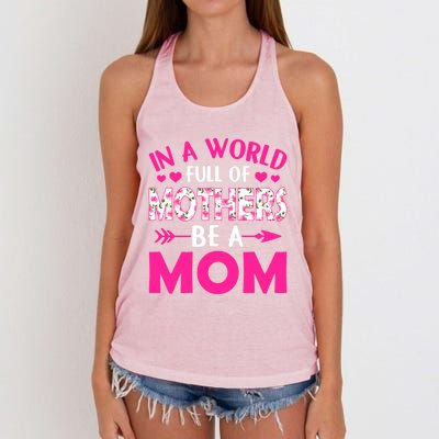 In A World Full Of Mothers Be A Funny Mom Mother's Day Gift Women's Knotted Racerback Tank