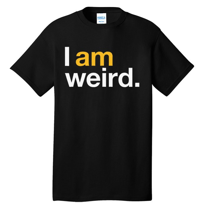 I Am Weird IM Weird Funny Halloween Tall T-Shirt